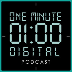 One Minute Digital Podcast